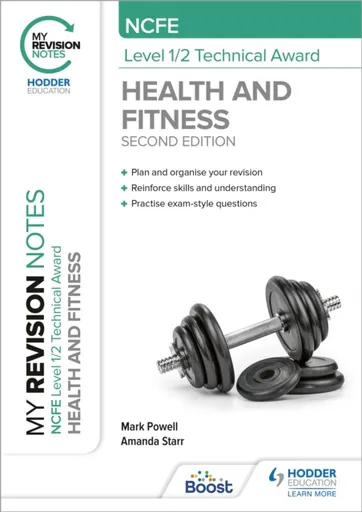 My Revision Notes: NCFE Level 1/2 Technical Award in Health and Fitness, Second Edition - Amanda Starr, Mark Powell