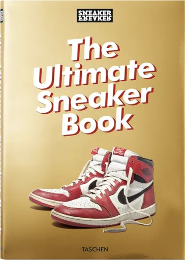 Sneaker Freaker. The Ultimate Sneaker Book - Simon Woods