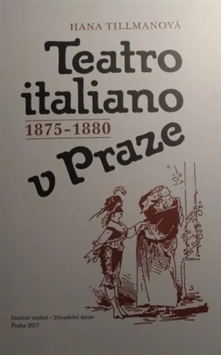 Teatro italiano v Praze 1875-1880 - Hana Tillmanová