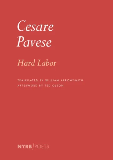 Hard Labor - Cesare Pavese, William Arrowsmith