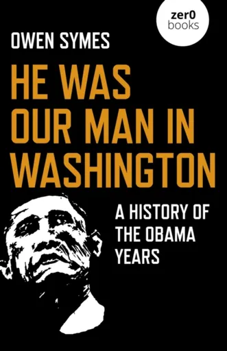 He Was Our Man in Washington - Owen Symes