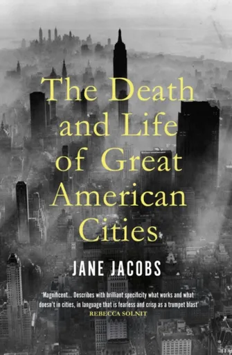 The Death and Life of Great American Cities - Jacobs Jane