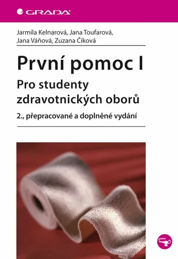 První pomoc I - pro studenty zdravotnických oborů - Jarmila Kelnarová, Zuzana Číková, Jana Toufarová, Jana Váňová