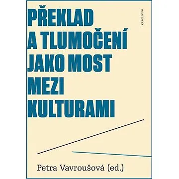 Překlad a tlumočení jako most mezi kulturami (9788024629605)