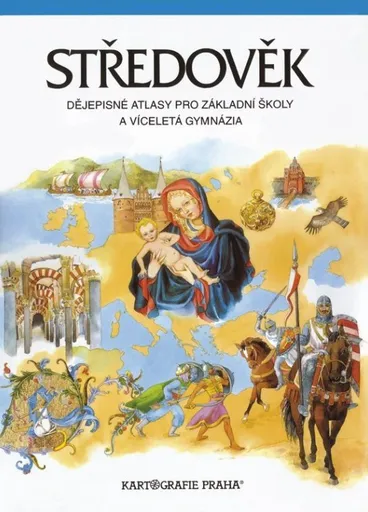 Středověk dějepisné atlasy pro ZŠ a víceletá gymnázia