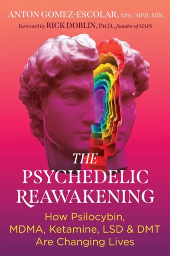 The Psychedelic Reawakening - Anton Gomez-Escolar