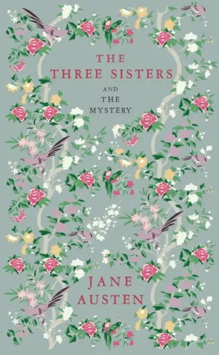 The Three Sisters and The Mystery - Jane Austenová