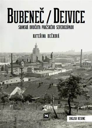 Bubeneč / Dejvice - Siamská dvojčata pražského severozápadu - Kateřina Bečková