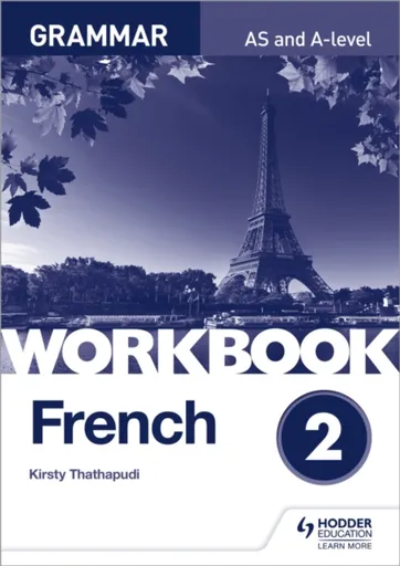 French A-level Grammar Workbook 2 - Kirsty Thathapudi