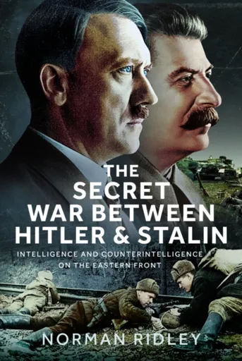 The Secret War Between Hitler and Stalin - Norman Ridley