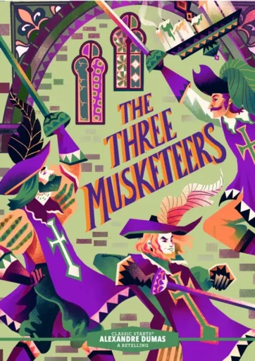 Classic StartsÂ®: The Three Musketeers - Alexandre Dumas