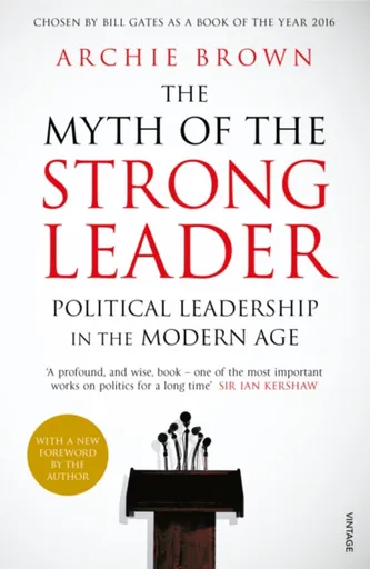 The Myth of the Strong Leader - Archie Brown