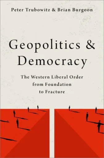 Geopolitics and Democracy - Brian  Burgoon, Peter  Trubowitz