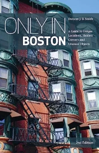 Only in Boston - Duncan J.D. Smith
