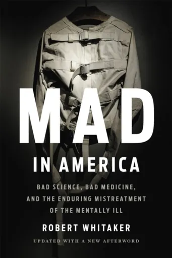 Mad In America (Revised) - Robert Whitaker