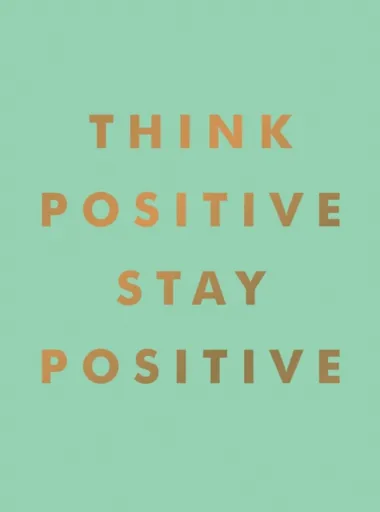 Think Positive, Stay Positive - Summersdale Publishers