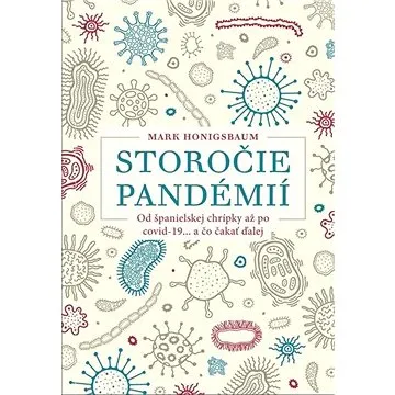 Storočie pandémií: Od španielskej chrípky až po covid-19... a čo čakať ďalej (978-80-8109-409-5)