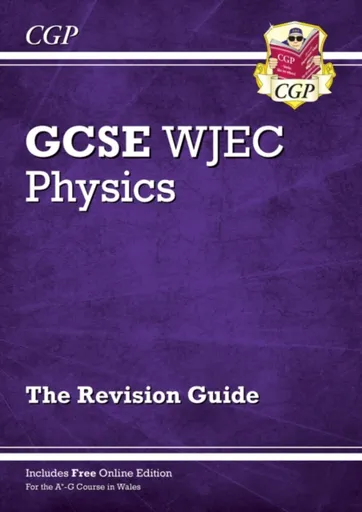 WJEC GCSE Physics Revision Guide (with Online Edition) - CGP Books