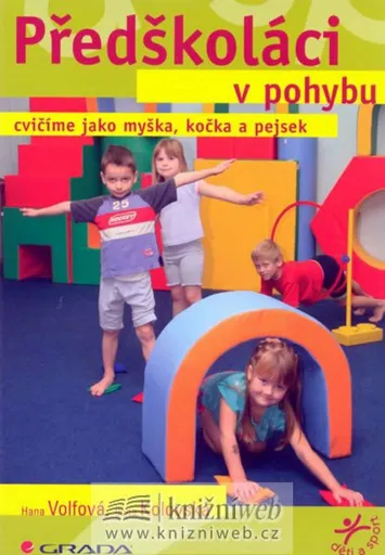Předškoláci v pohybu - Hana Volfová, Ilona Kolovská