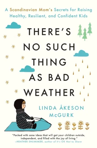 There's No Such Thing as Bad Weather - Linda Akesonová McGurková