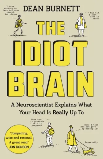 The Idiot Brain - Dean Burnett