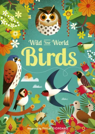 Wild Your World: Birds - Camilla de la Bédoyére