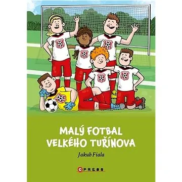 Malý fotbal Velkého Tuřínova (978-80-264-4369-8)