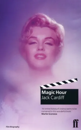 Magic Hour: A Life in Movies - Jack Cardiff