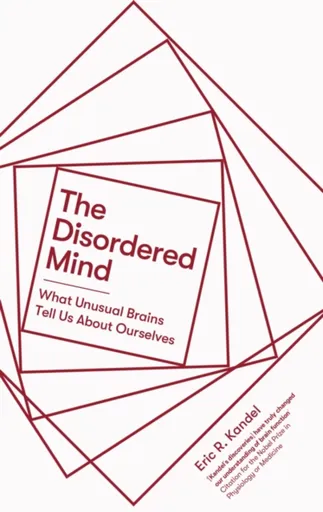 The Disordered Mind - Eric R. Kandel