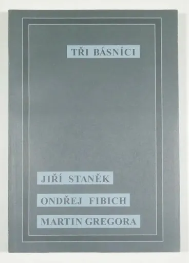 Tři básníci - Martin Gregora, Jiří Staněk, Ondřej Fibich