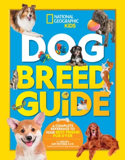 Dog Breed Guide - National National Geographic Kids, Dr. Gary Weitzman, TJ Resler
