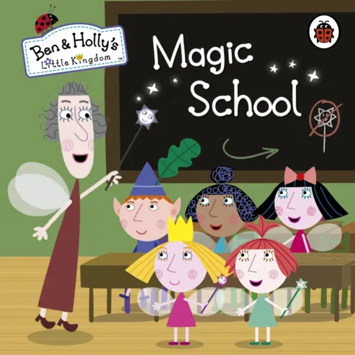 Ben and Holly's Little Kingdom: Magic School - Ben and Holly's Little Kingdom