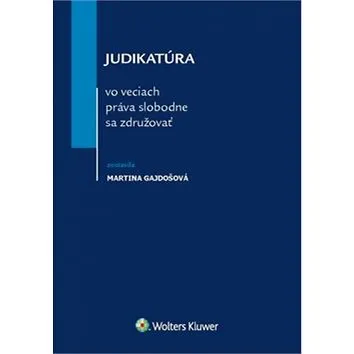 Judikatúra vo veciach práva slobodne sa združovať (978-80-8168-519-4)