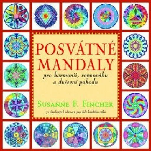 Posvátné mandaly -  pro harmonii, rovnováhu a duševní pohodu - Susanne F. Fincher