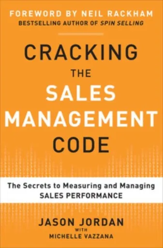 Cracking the Sales Management Code: The Secrets to Measuring and Managing Sales Performance - Jason Jordan, Michelle Vazzana
