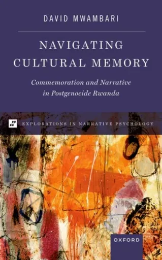 Navigating Cultural Memory - David  Mwambari