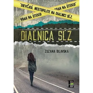 Diaľnica sĺz: Dievčatá. Nestopujte na diaľnici sĺž. Vrah na úteku! (978-80-8197-181-5)