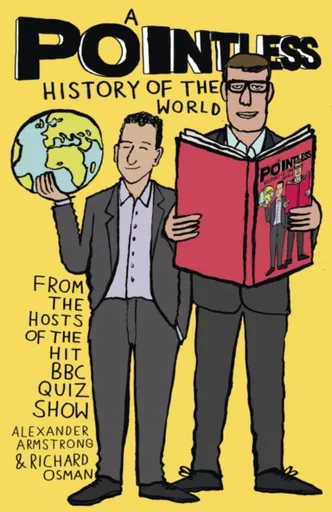 A Pointless History of the World - Richard Osman, Alexander Armstrong