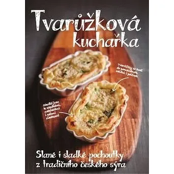 Tvarůžková kuchařka: Slané i sladké pochoutky z tradičního českého sýra (978-80-906960-0-6)