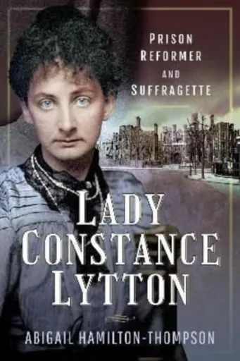 Lady Constance Lytton - Abigail Hamilton-Thompson