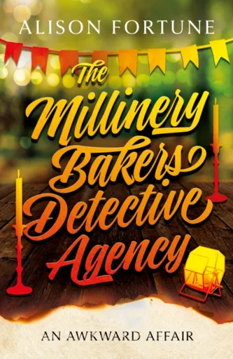 The Millinery Bakers Detective Agency - Alison Fortune