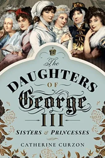 The Daughters of George III - Catherine Curzonová