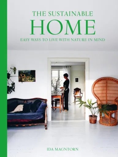 The Sustainable Home - Ida Magntorn