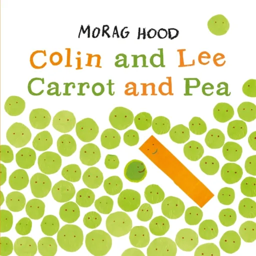 Colin and Lee, Carrot and Pea - Morag Hood