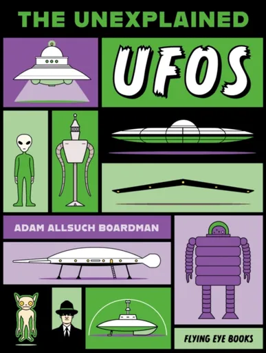 The Unexplained: UFOs - Adam Allsuch Boardman