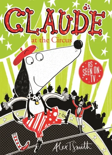 Claude at the Circus - Alex T. Smith