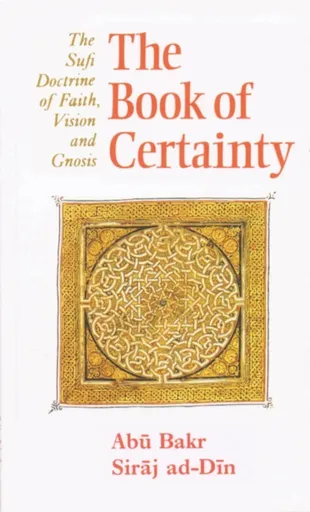 The Book of Certainty - Abu Bakr Siraj ad-Din