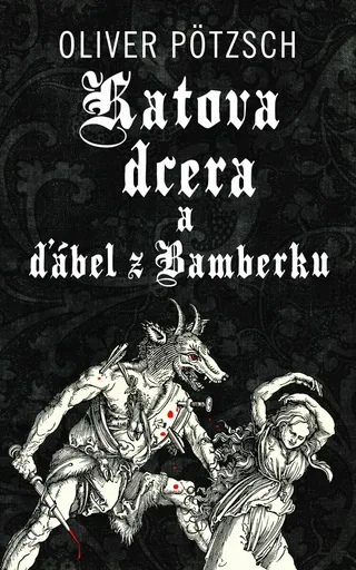 Katova dcera a ďábel z Bamberku - Oliver Pötzsch