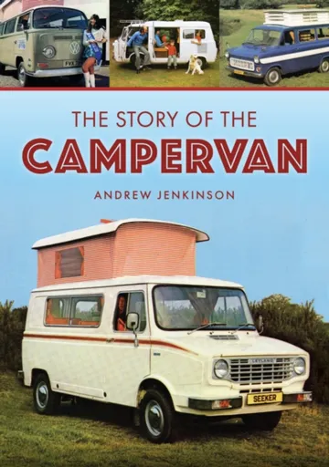 The Story of the Campervan - Jenkinson Andrew