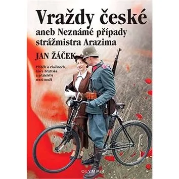 Vraždy české aneb Neznámé případy strážmistra Arazima: Příběh o zločinech, lásce bratrské a přátelst (978-80-7376-415-9)